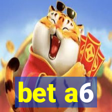 bet a6